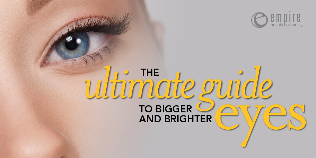 The Ultimate Guide To Bigger And Brighter Eyes Empire Beauty School